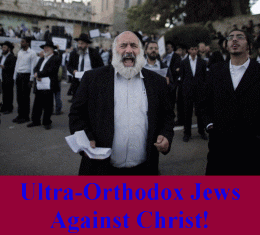 Ultra-Orthodox Jews Against Jesus Christ